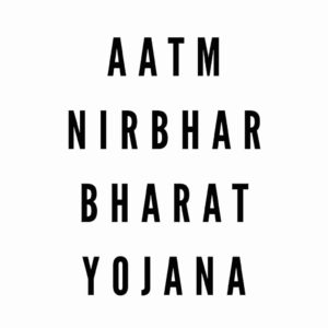  Aatm Nirbhar Bharat Yojana